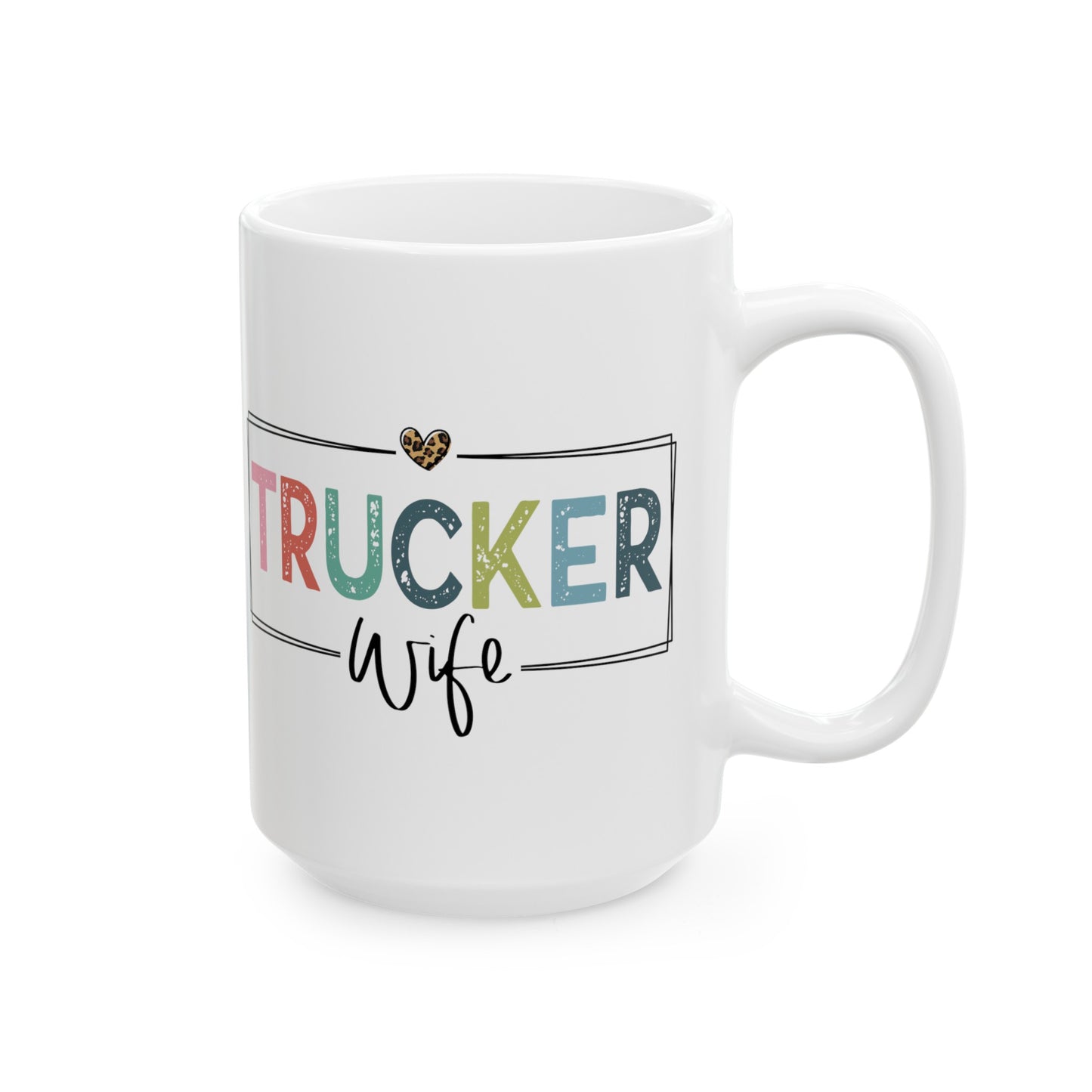 Trucker Wife Ceramic Mug, (15oz)