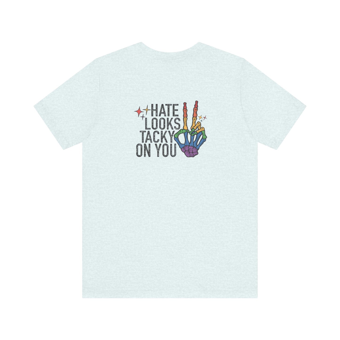 Hate Looks Tacky On You Short Sleeve Tee