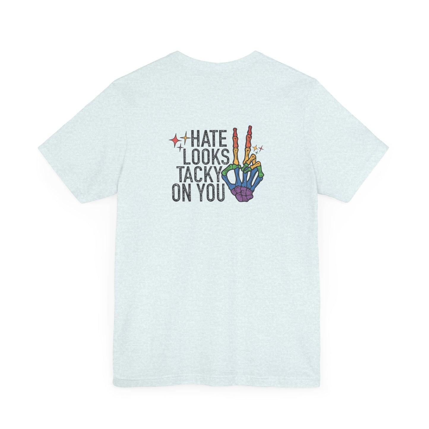 Hate Looks Tacky On You Short Sleeve Tee