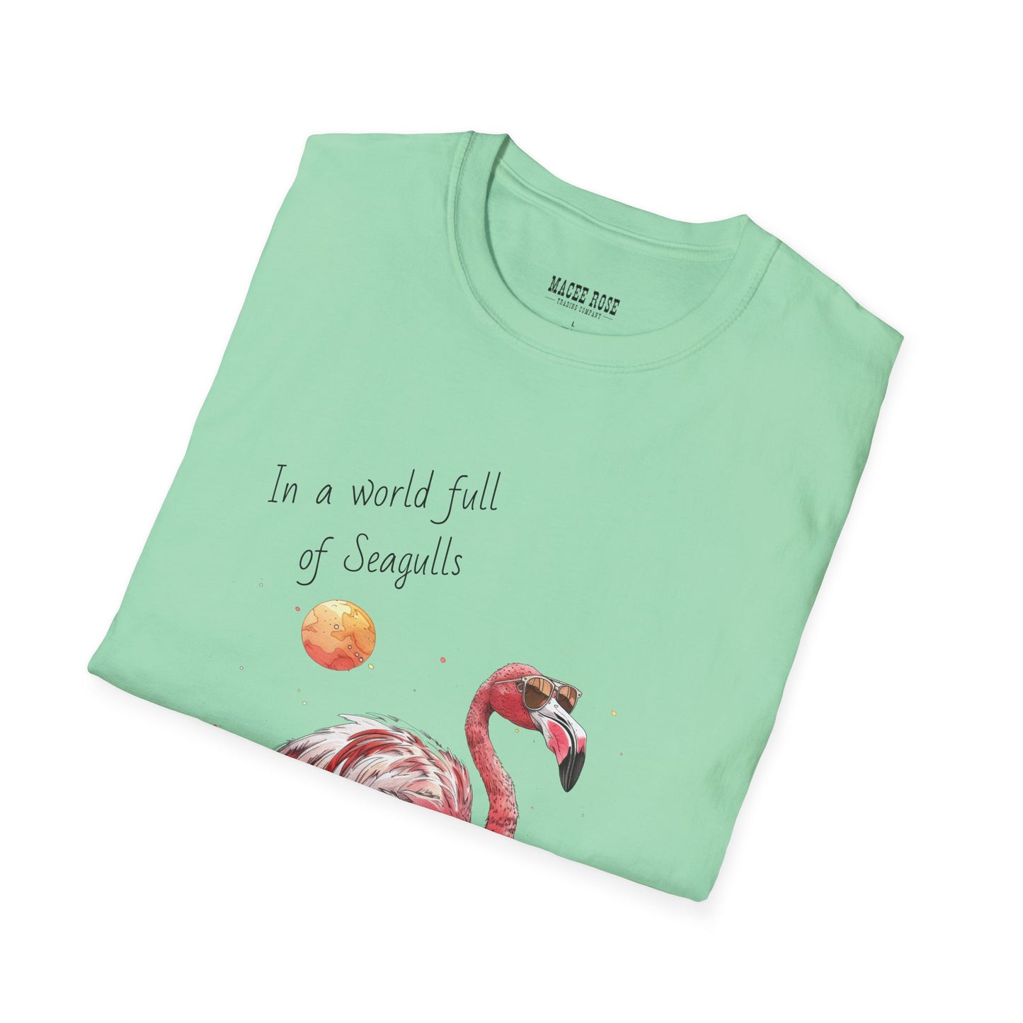 Be A Flamingo - Unisex Softstyle T-Shirt