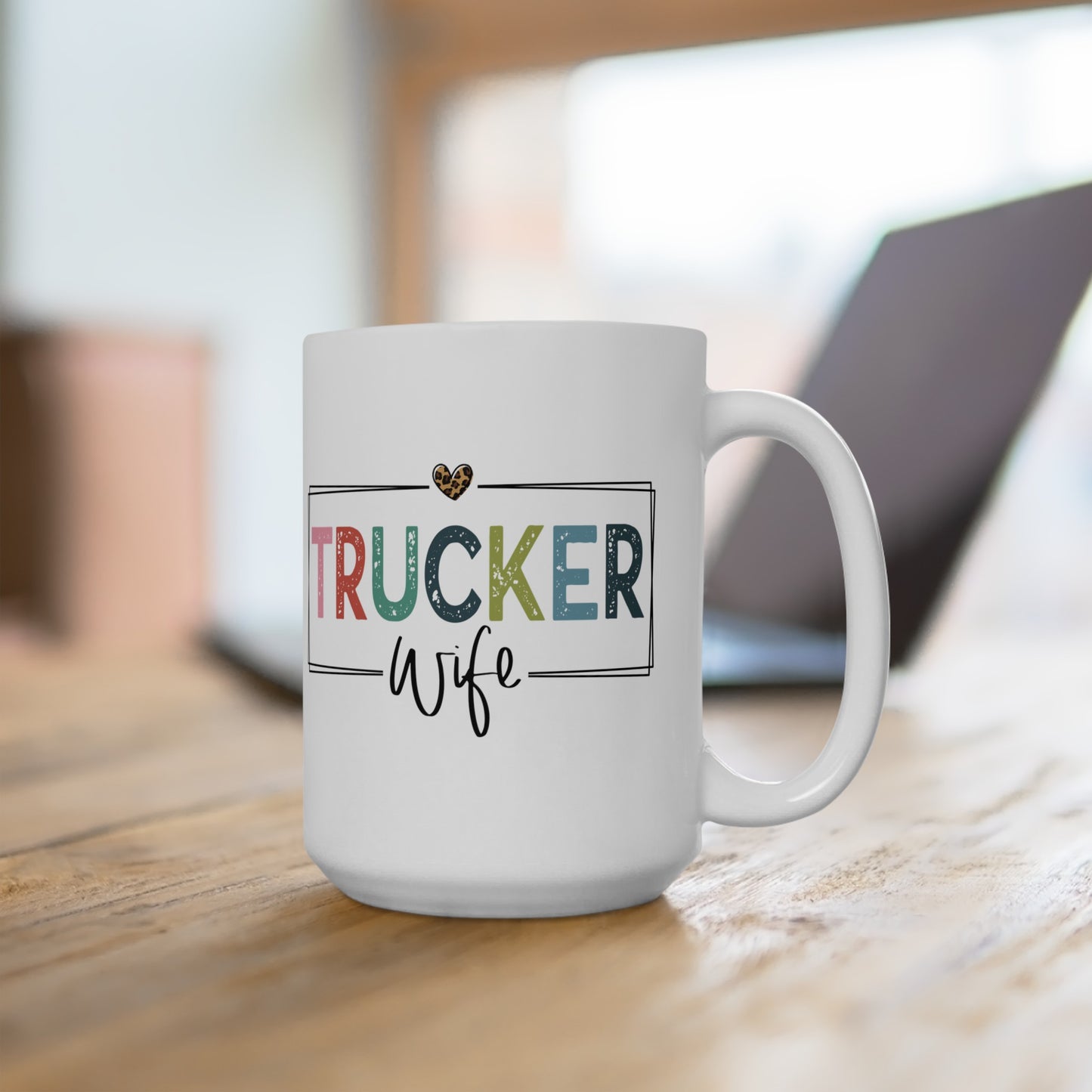 Trucker Wife Ceramic Mug, (15oz)