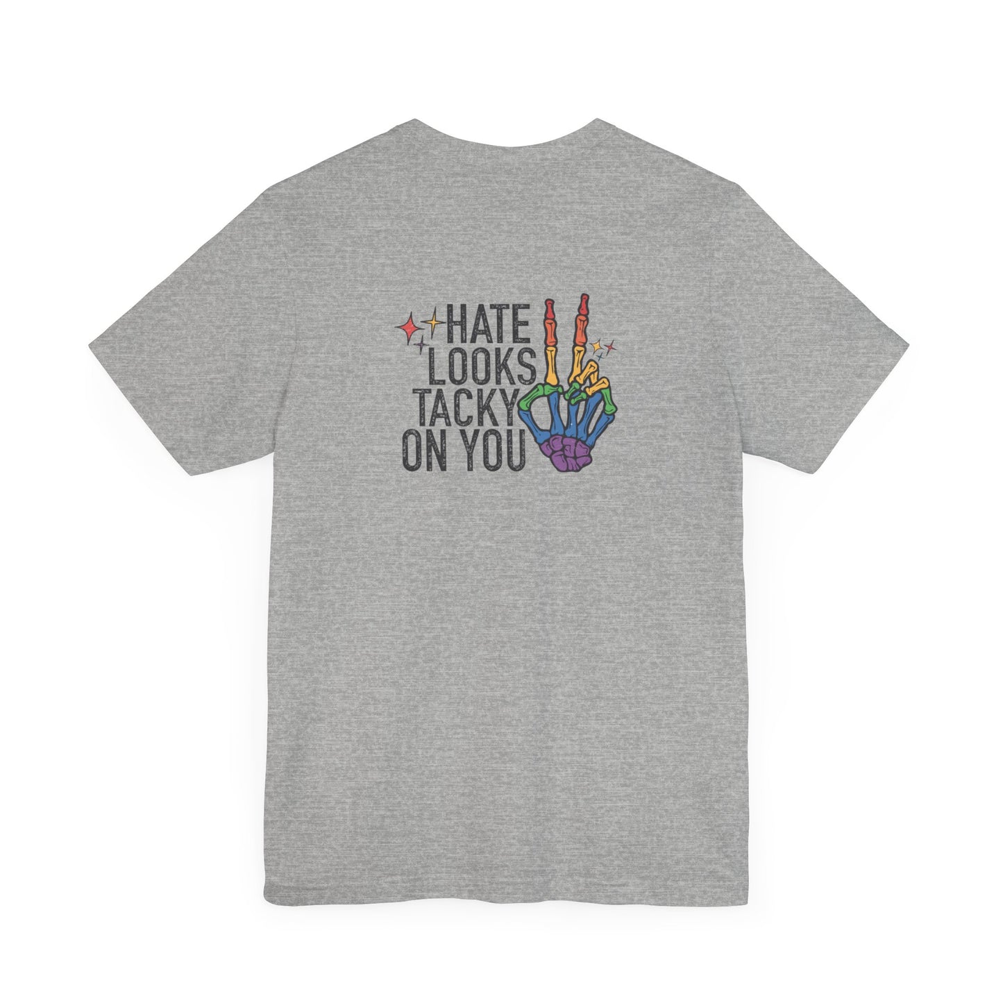 Hate Looks Tacky On You Short Sleeve Tee