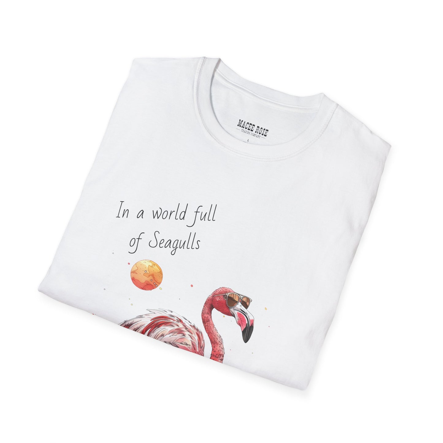 Be A Flamingo - Unisex Softstyle T-Shirt