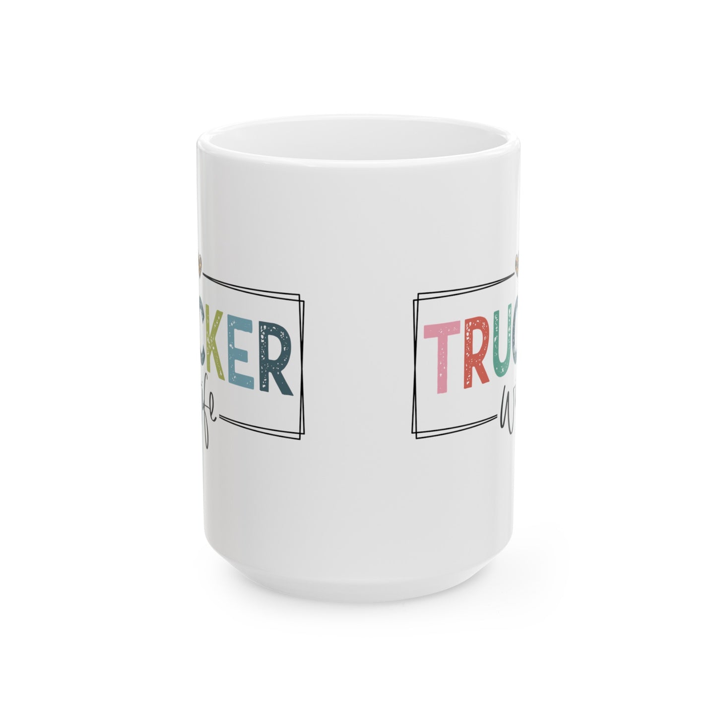 Trucker Wife Ceramic Mug, (15oz)