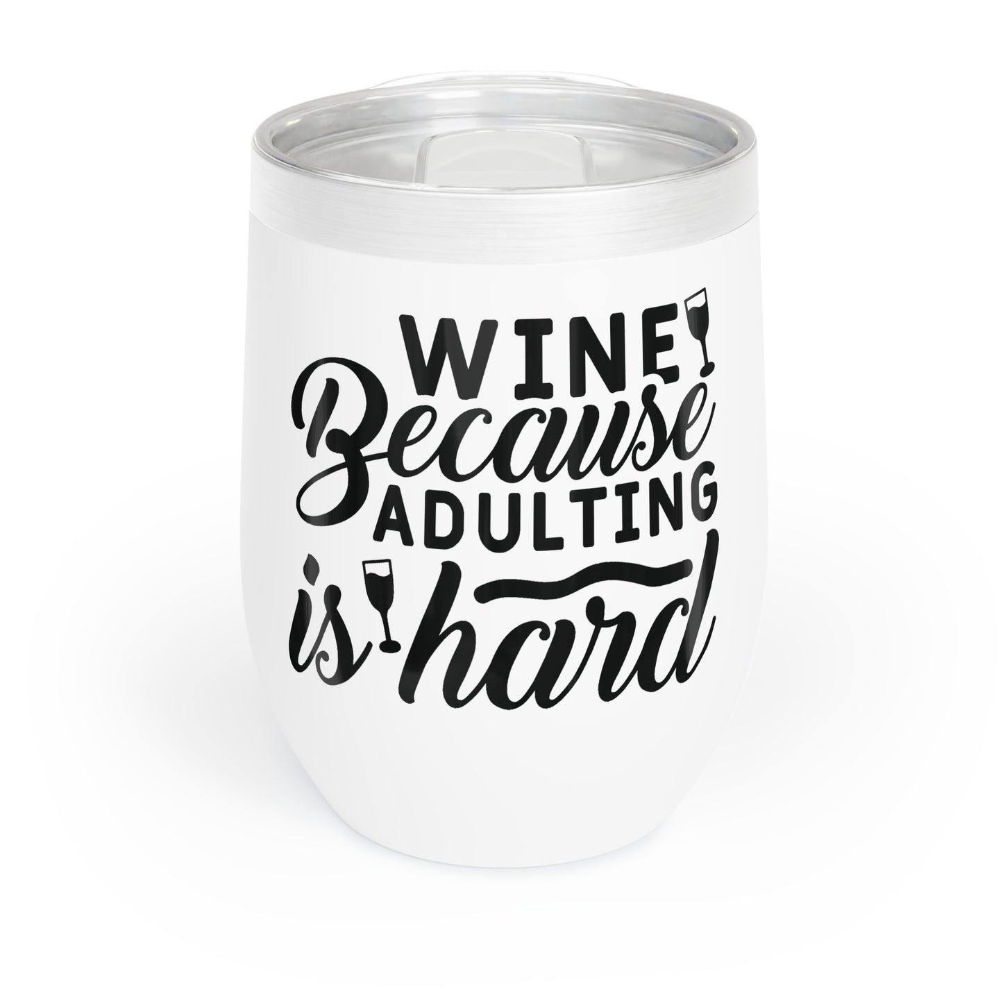 Adulting Is Hard Chill Wine Tumbler